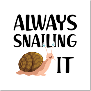 Snail - Always snailing it Posters and Art